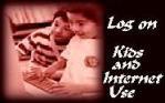 Log on. Kids and Internet Use